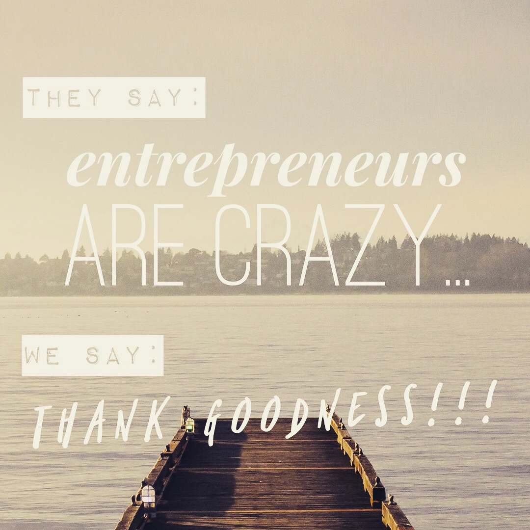 thank goodness for entrepreneurs