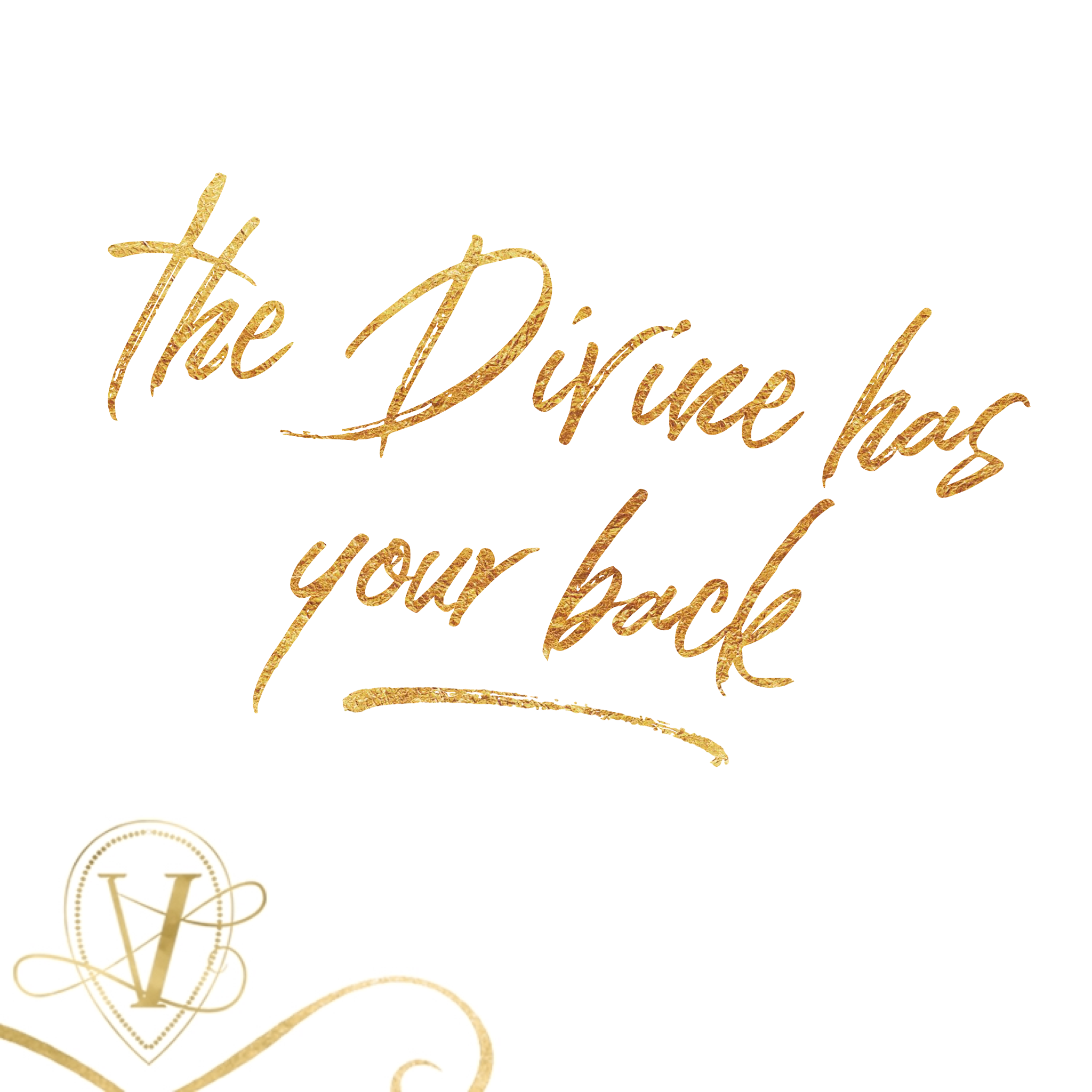 the Divine has your back