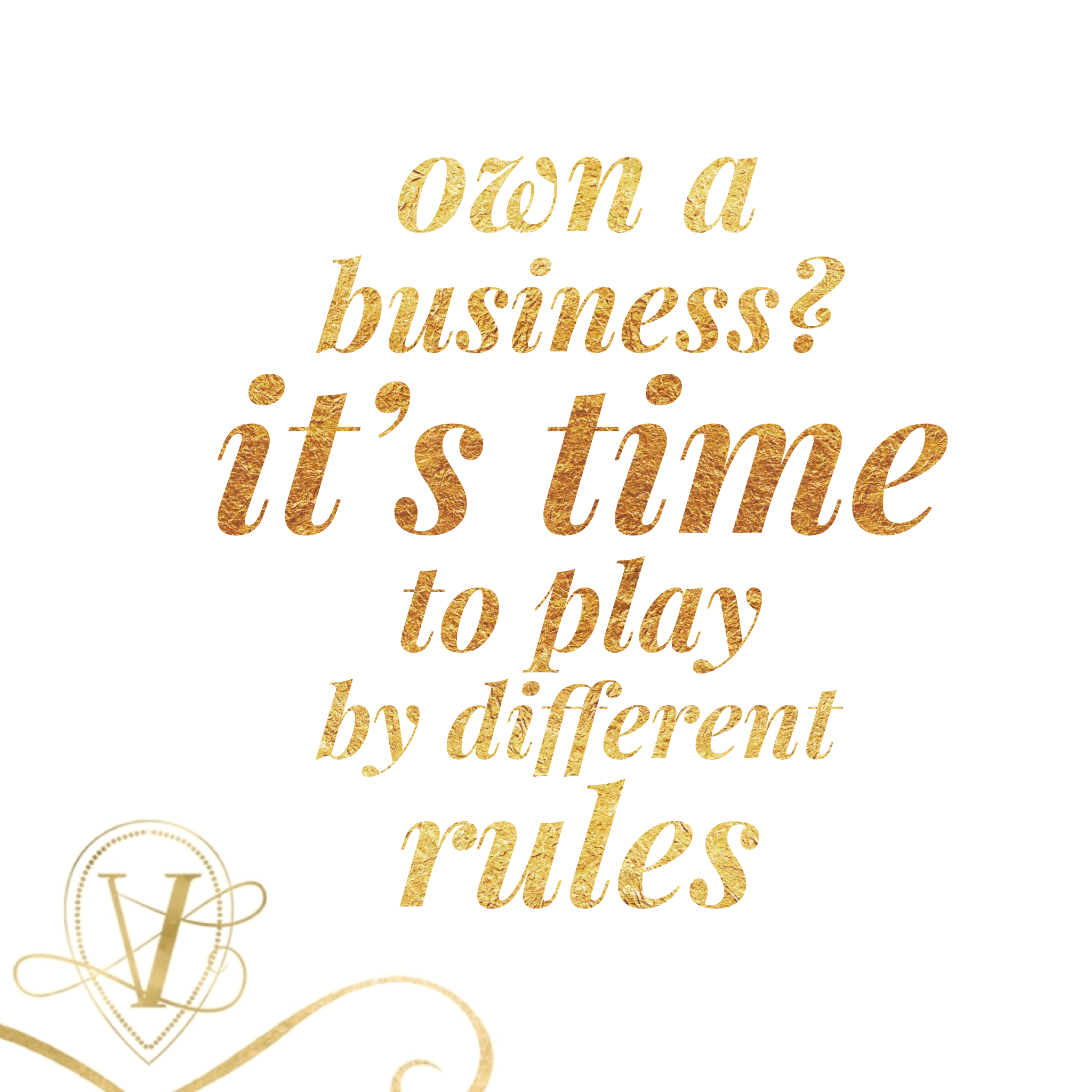 own a business? it's time to play by different rules