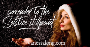 Surrender to the Solstice Still Point