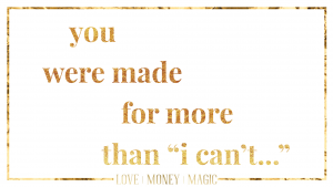 You Were Made for More Than “I can’t…”