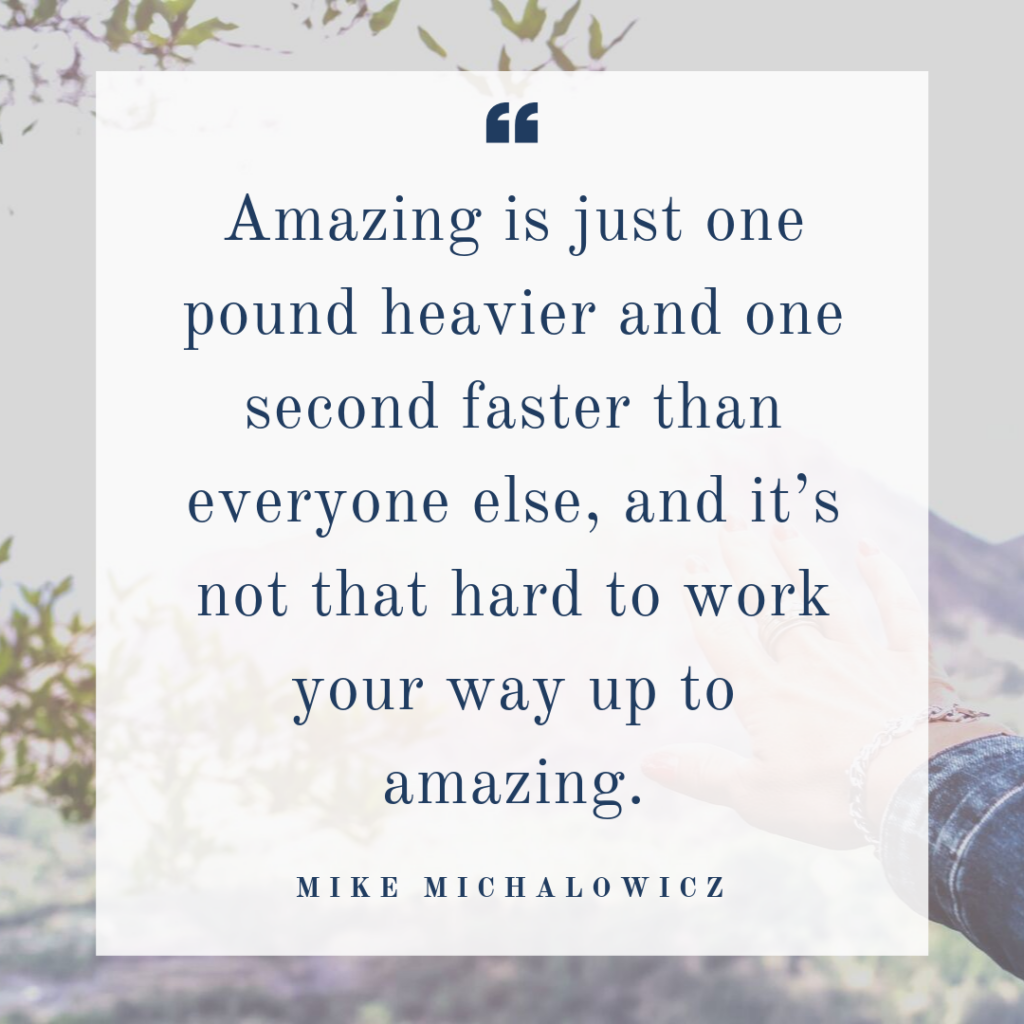 Amazing is just a bit better than you were yesterday. You can do it. You can create exponential growth in your business.