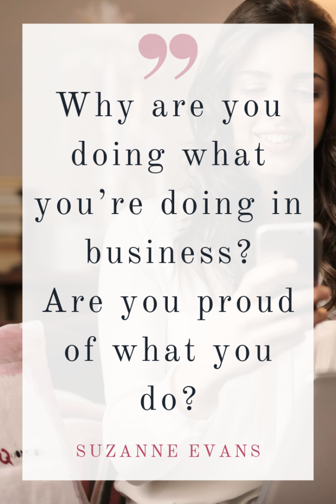 Why are you doing what you're doing in your business? Are you proud of it?