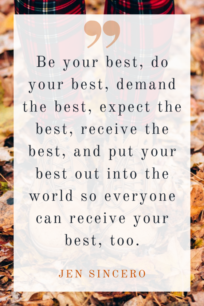 Put your best out into the world so everyone can receive your best, too. Our quote from Jen Sincero.