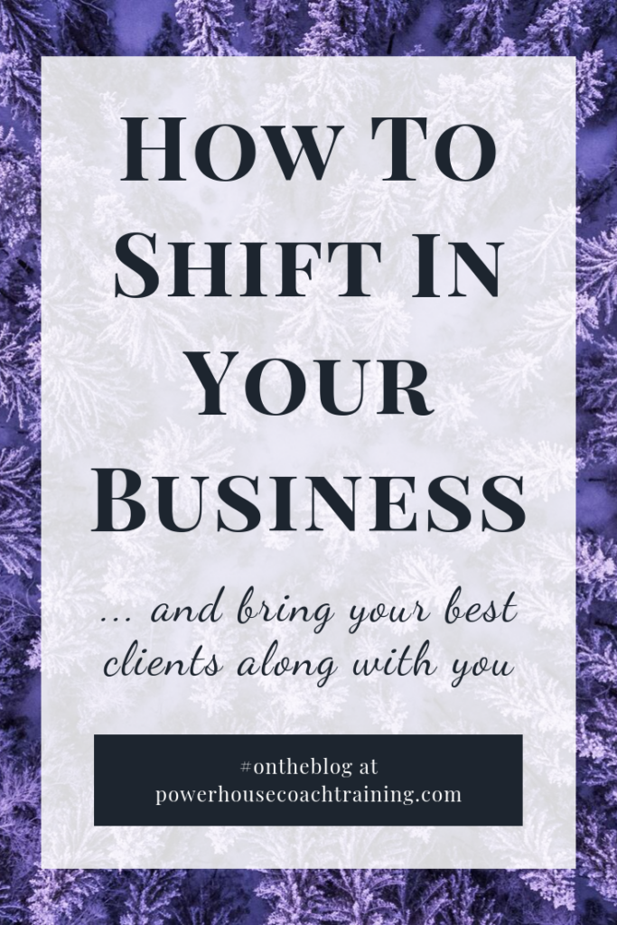 how to make a shift in your business and keep your best clients