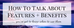 How To Talk About Features and Benefits